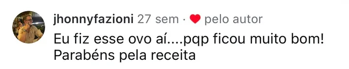 Comentário de seguidor no Instagram do @guganacozinha aprovando a receita